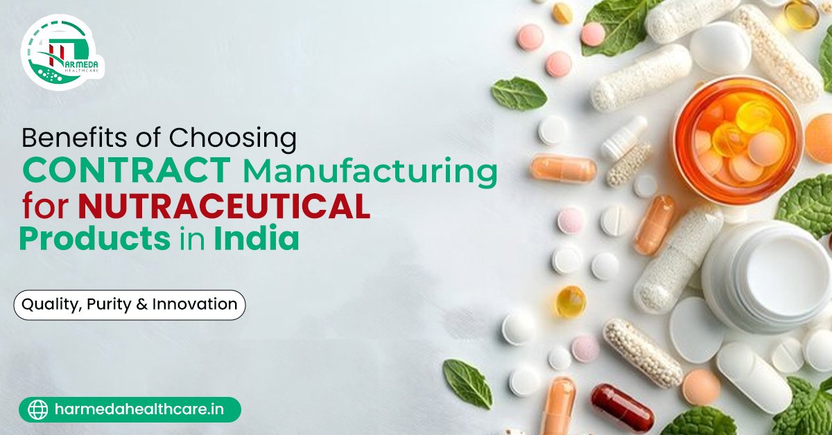 Benefits of choosing contract manufacturing for nutraceutical products in India