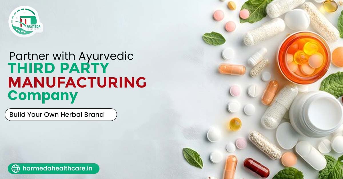 Partner with Ayurvedic Third Party Manufacturing Company – Build Your Own Herbal Brand